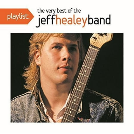 Playlist: The Very Best of the Jeff Healey Band (Best Rock Band Names)