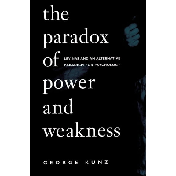 Suny Series, Alternatives in Psychology: The Paradox of Power and Weakness (Paperback)