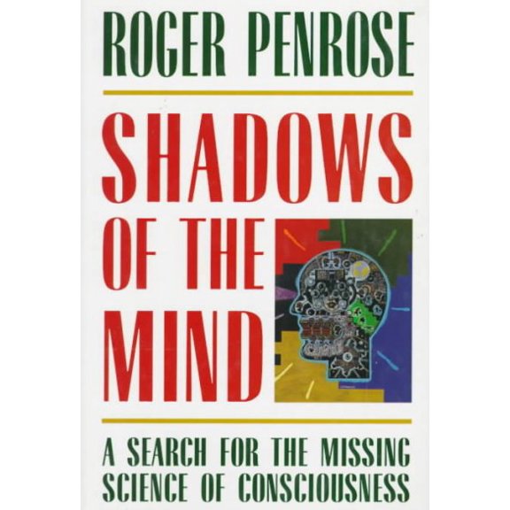 Pre-Owned Shadows of the Mind : A Search for the Missing Science of Consciousness, Hardcover by Penrose, Roger, ISBN 0198539789, ISBN-13 9780198539780