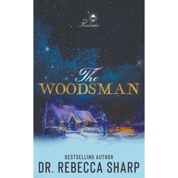 The Kinkades The Woodsman: A Small Town Forced Proximity Holiday Romantic Comedy, Book 1, (Paperback)