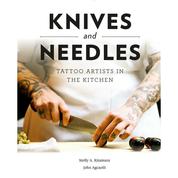 Knives and Needles: Tattoo Artists in the Kitchen, (Hardcover)