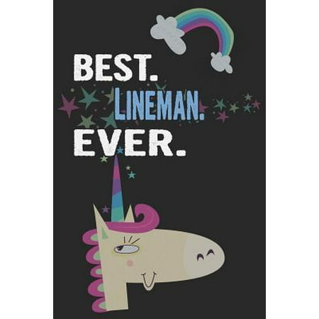 Best. Lineman. Ever.: Blank Lined Notebook Journal with a Unicorn