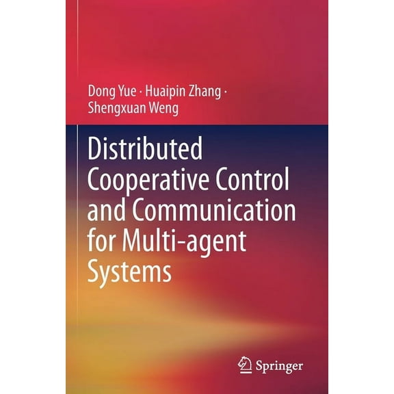 Distributed Cooperative Control and Communication for Multi-Agent Systems, (Paperback)