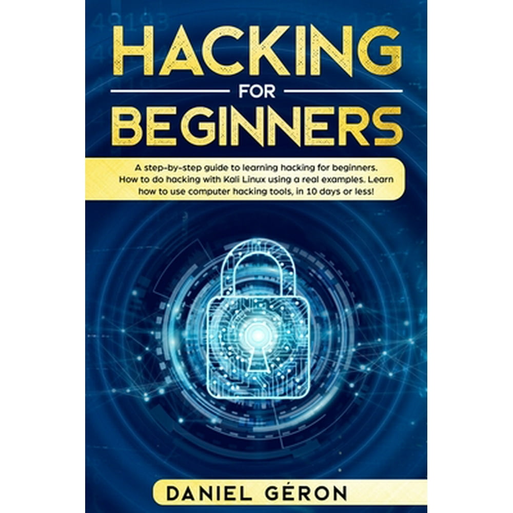Hacking for Beginners A StepbyStep Guide to Learning Hacking for