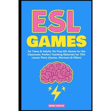 ESL Games for Teens & Adults : No Prep ESL Games for the Classroom. Perfect Teaching Materials for TEFL Lesson Plans (Games, Warmers & Fillers)