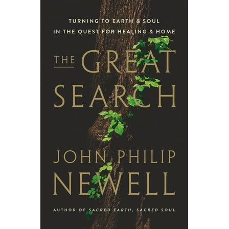 The Great Search: Turning to Earth and Soul in the Quest for Healing and Home, (Hardcover)