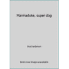 Marmaduke, super dog [Paperback - Used]