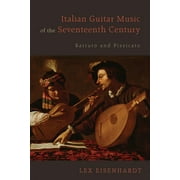 Eastman Studies in Music: Italian Guitar Music of the Seventeenth Century: Battuto and Pizzicato (Hardcover)