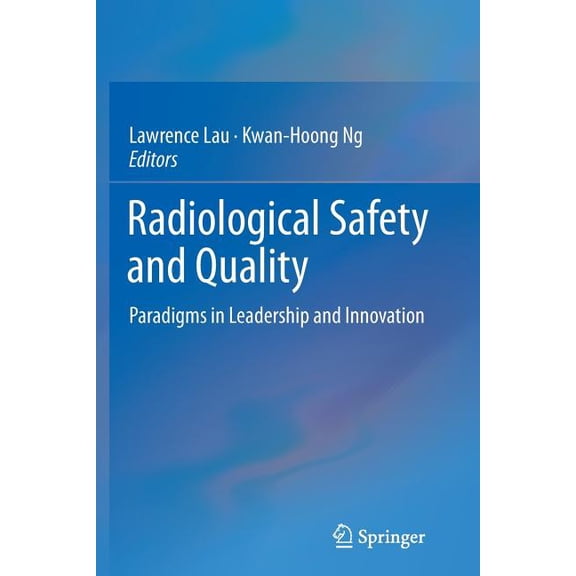 Radiological Safety and Quality: Paradigms in Leadership and Innovation, (Paperback)