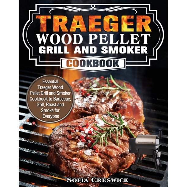 Traeger Wood Pellet Grill and Smoker Cookbook Essential Traeger Wood