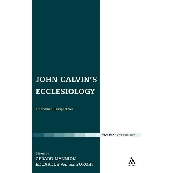 Ecclesiological Investigations John Calvin's Ecclesiology: Ecumenical Perspectives, Book 10, (Hardcover)