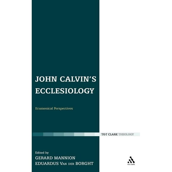 Ecclesiological Investigations: John Calvin's Ecclesiology : Ecumenical Perspectives (Series #10) (Hardcover)