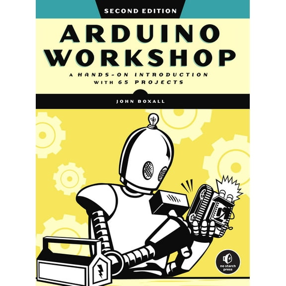 Arduino Workshop, 2nd Edition: A Hands-On Introduction with 65 Projects, (Paperback)