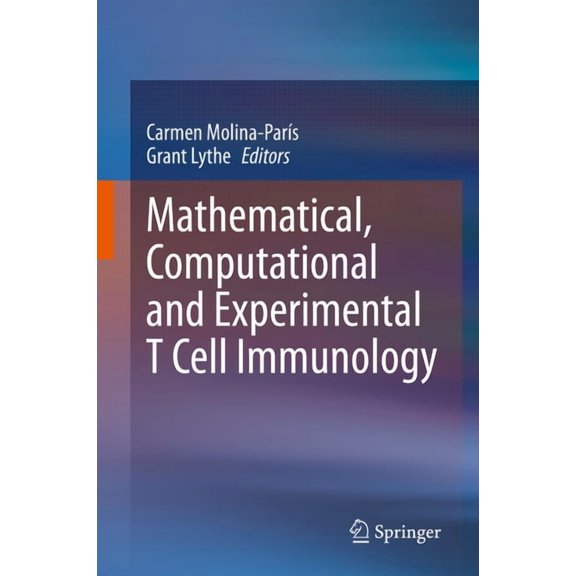 Mathematical, Computational and Experimental T Cell Immunology, (Hardcover)