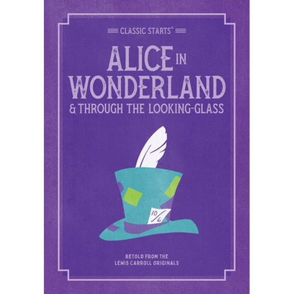 Pre-Owned Classic Starts: Alice in Wonderland & Through the Looking-Glass (Paperback) 1454937939 9781454937937