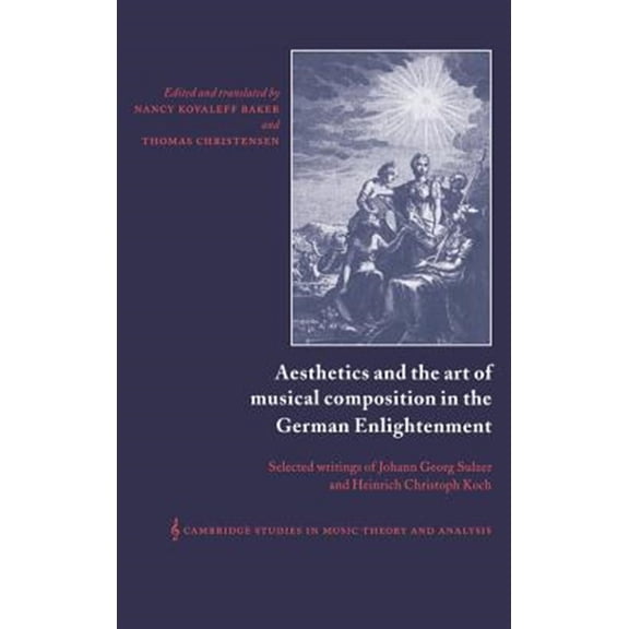 Pre-Owned Cambridge Studies in Music Theory and An Aesthetics and the Art of Musical Composition in the German Enlightenment: Selected Writings of Johann Georg Sulzer and , Book 7, (Hardcover)