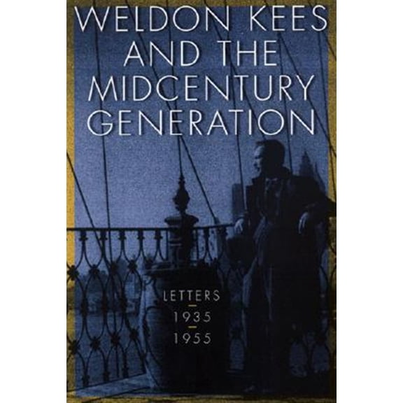 Pre-Owned Weldon Kees and the Midcentury Generation : Letters, 1935-1955 (Paperback)