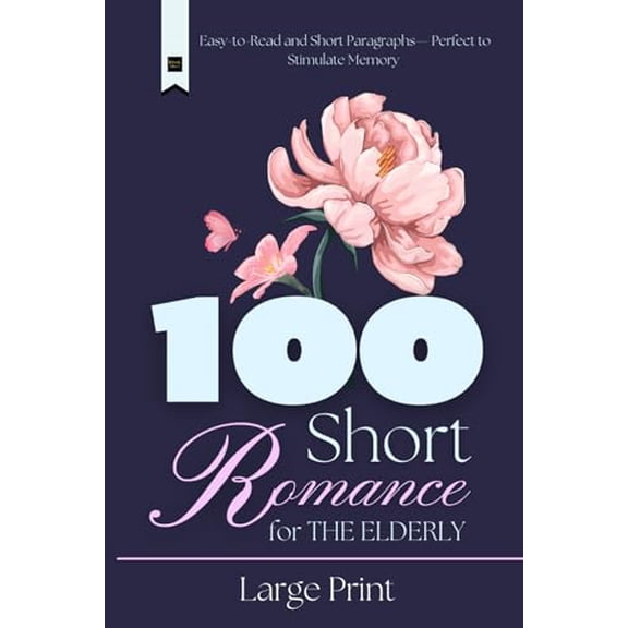 Pre-Owned 100 Short romance for the elderly: Large Print, Easy-to-Read, and Short Paragraphs, Perfect for Stimulating Memory (Short Stories in Large Print)