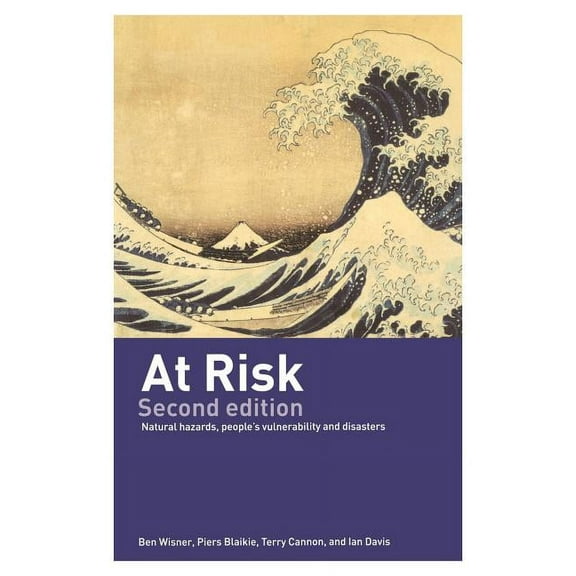 At Risk: Natural Hazards, People's Vulnerability and Disasters, (Paperback)