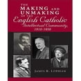 thumbnail image 1 of The Making and Unmaking of the English Catholic Intellectual Community, 1910-1950, 1 of 1