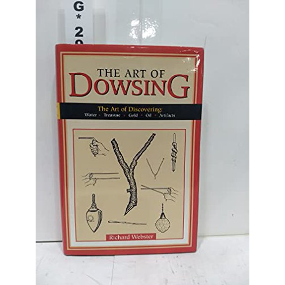 Pre-Owned The Art of Dowsing: The Art of Discovering: Water, Treasure, Gold, Oil, Artifacts (Hardcover) by Richard Webster