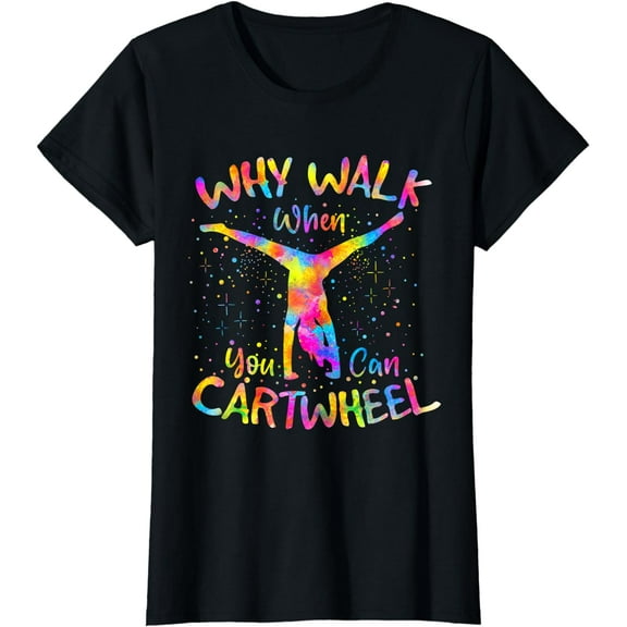 Why Walk When You Can Cartwheel Gymnast Gymnastic Tumbling T-Shirt