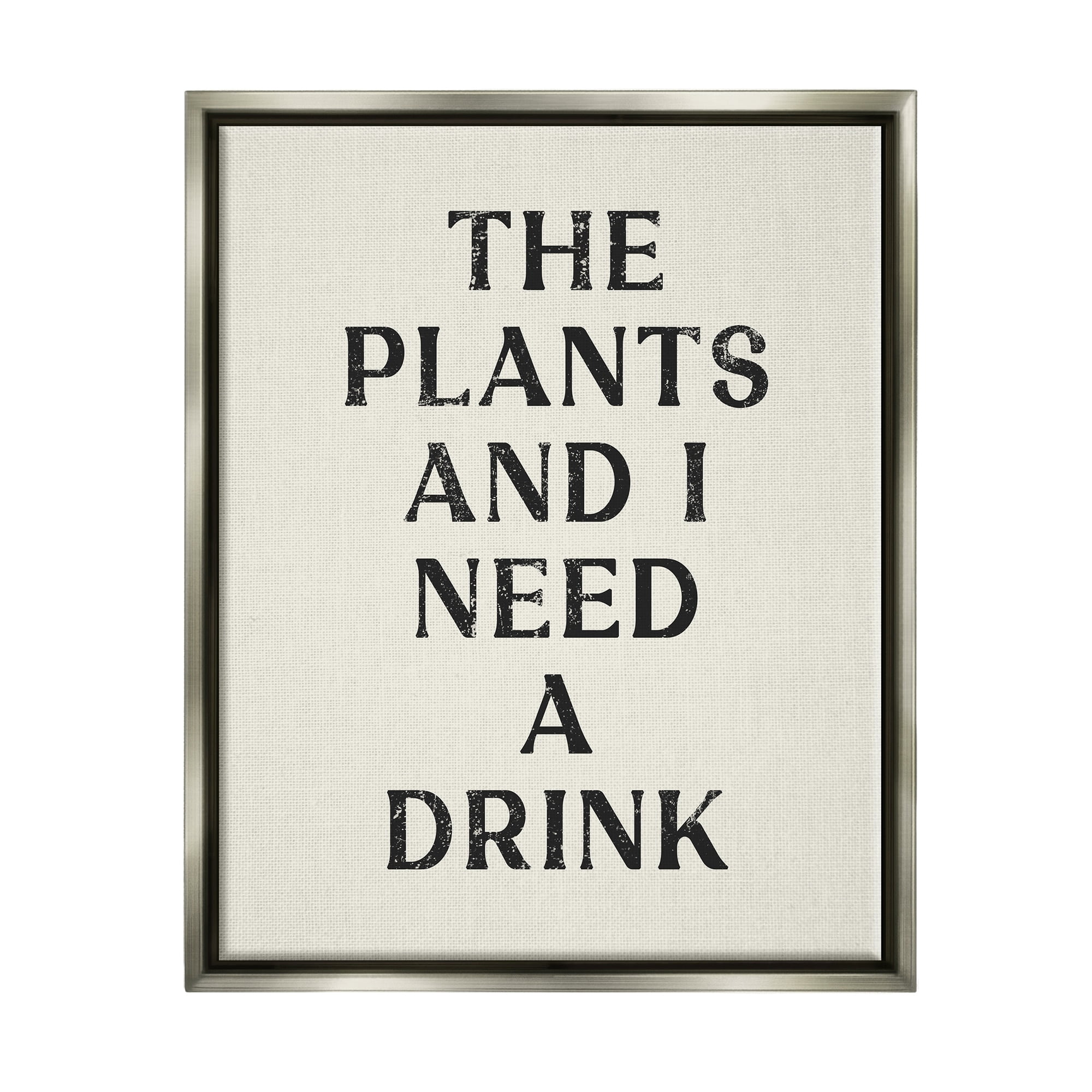 Stupell Industries Need a Drink Humorous Plant Parent Weathered Text Luster Gray Framed Floating Canvas Wall Art, 16x20, by Lil' Rue