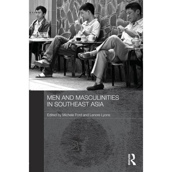 Routledge Contemporary Southeast Asia Men and Masculinities in Southeast Asia, Book 41, (Hardcover)