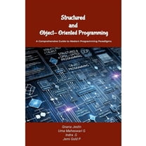 Structured and Object-Oriented Programming: A Comprehensive Guide to Modern Programming Paradigms, (Paperback)
