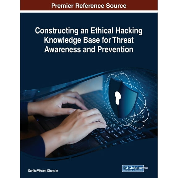 Constructing an Ethical Hacking Knowledge Base for Threat Awareness and Prevention, (Paperback)