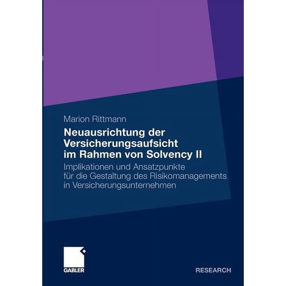 Neuausrichtung Der Versicherungsaufsicht Im Rahmen Von Solvency II: Implikationen Und Ansatzpunkte FÃ¼r Die Gestaltung De, (Paperback)