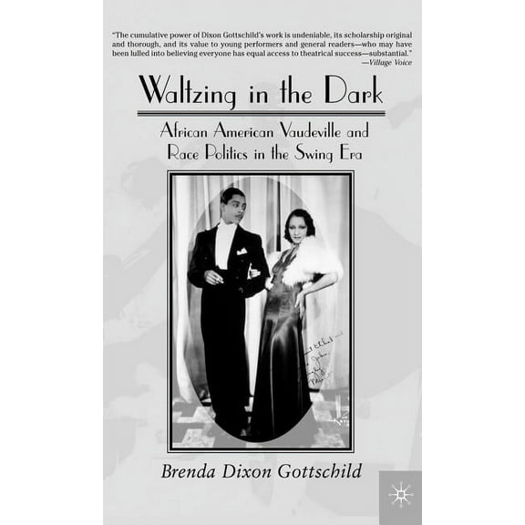 Waltzing in the Dark: African American Vaudeville and Race Politics in the Swing Era, (Hardcover)