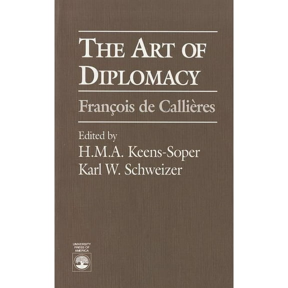 The Art of Diplomacy: Francois de Callieres, (Paperback)