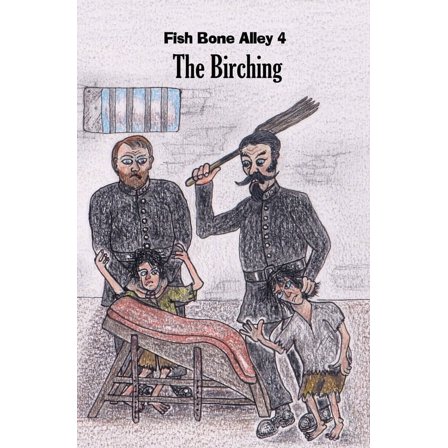 Fish Bone Alley 4 The Birching, (Paperback)