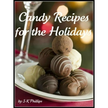 Candy Recipes for the Holidays - eBook (Best Holiday Candy Recipes)