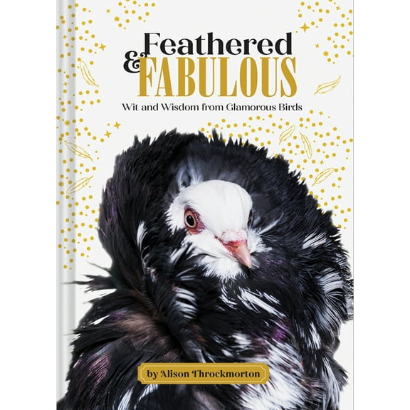 Feathered & Fabulous: Wit and Wisdom from Glamorous Birds (Hardcover)