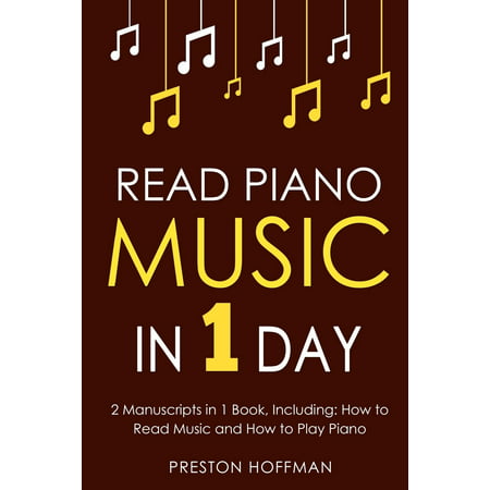 Read Piano Music : In 1 Day - Bundle - The Only 2 Books You Need to Learn Piano Sight Reading, Piano Sheet Music and How to Read Music for Pianists Today