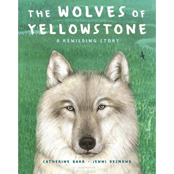 Pre-Owned The Wolves of Yellowstone: A Rewilding Story (Hardcover) 154760798X 9781547607983