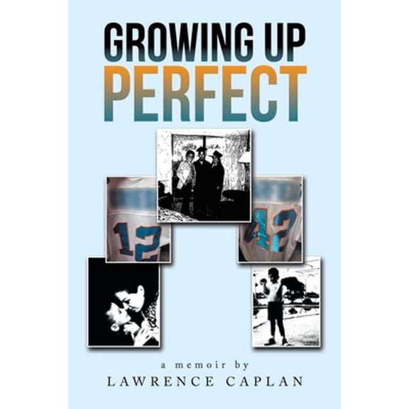 Growing up Perfect (Paperback) by Lawrence Caplan