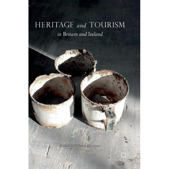 Heritage and Tourism in Britain and Ireland, (Hardcover)
