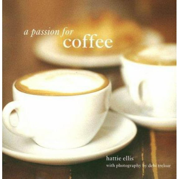 Pre-Owned A Passion for Coffee (Hardcover) 1845972309 9781845972301