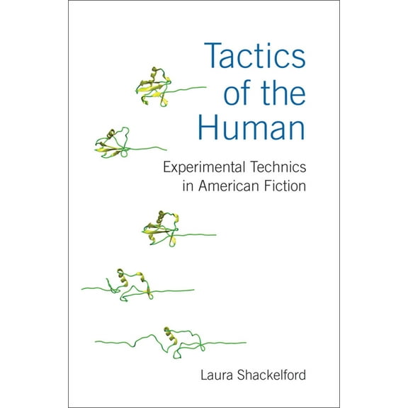 Tactics of the Human: Experimental Technics in American Fiction, (Hardcover)