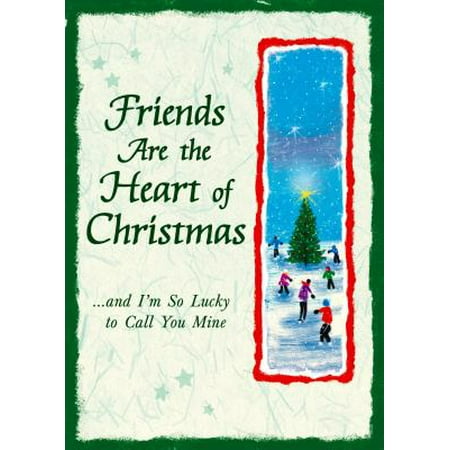Friends Are the Heart of Christmas : And I'm So Lucky to Call You (The Best Friend Of Mine)