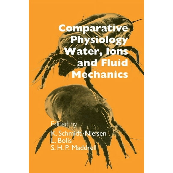 Comparative Physiology: Water, Ions and Fluid Mechanics, (Paperback)