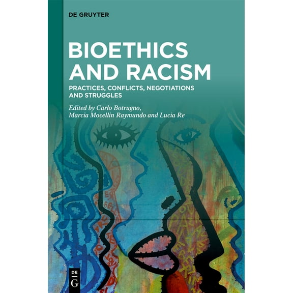 Bioethics and Racism: Practices, Conflicts, Negotiations and Struggles, (Paperback)
