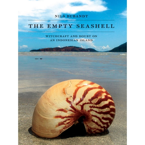 Pre-Owned The Empty Seashell: Witchcraft and Doubt on an Indonesian Island, (Hardcover)