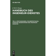 Festungskrieg, Feldbefestigung, Sonstige Gegenstnde Des Ingenieur-Dienstes (Hardcover)