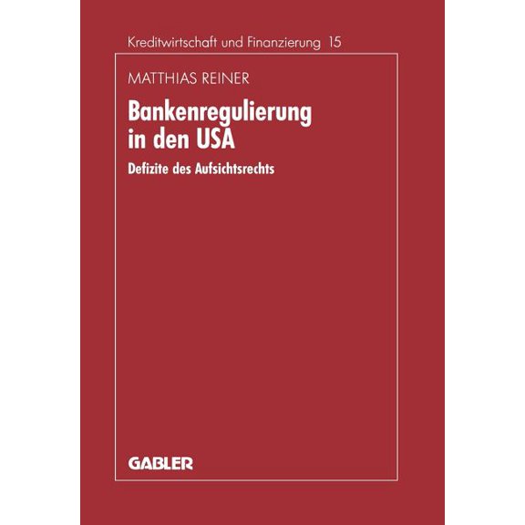 Schriftenreihe FÃ¼r Kreditwirtschaft Und  Bankenregulierung in Den USA: Defizite Des Aufsichtsrechts, Book 15, (Paperback)