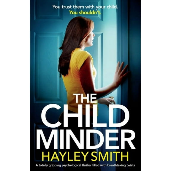 The Childminder: A totally gripping psychological thriller filled with breathtaking twists, (Paperback)
