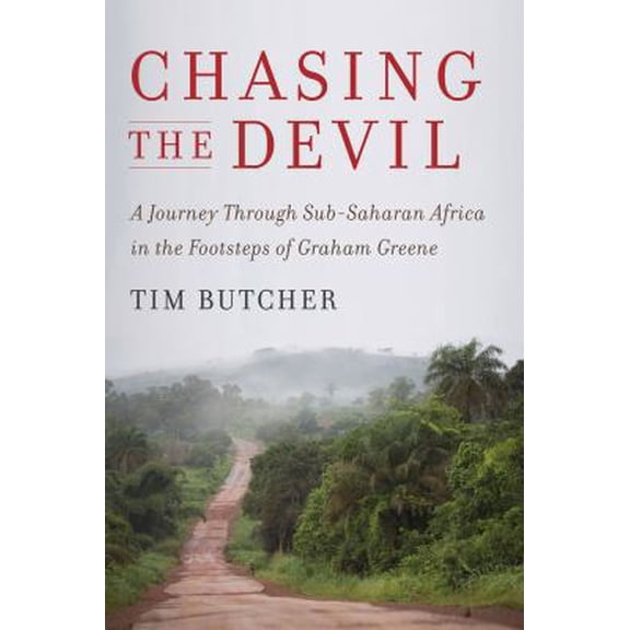 Pre-Owned Chasing the Devil: A Journey Through Sub-Saharan Africa in the Footsteps of Graham Greene (Hardcover) 1935633295 9781935633297